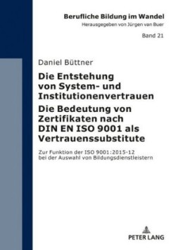 Entstehung von System- und Institutionenvertrauen - Die Bedeutung von Zertifikaten nach DIN EN ISO 9001 als Vertrauenssubstitute