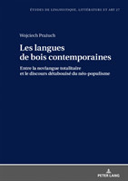 Les Langues de Bois Contemporaines - Entre La Novlangue Totalitaire Et Le Discours Détabuisé Du Néo-Populisme.