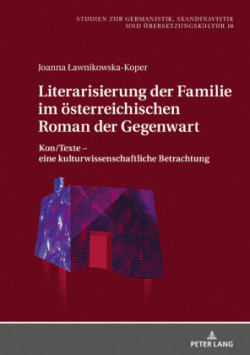 Literarisierung der Familie im oesterreichischen Roman der Gegenwart
