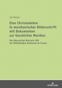 Eine Christenlehre in mexikanischer Bilderschrift mit Dokumenten zur Geschichte Mexikos