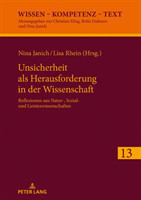 Unsicherheit ALS Herausforderung Fuer Die Wissenschaft Reflexionen Aus Natur-, Sozial- Und Geisteswissenschaften