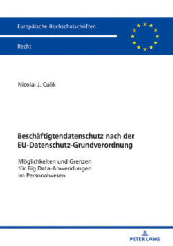 Beschaeftigtendatenschutz nach der EU-Datenschutz-Grundverordnung