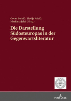 Darstellung Suedosteuropas in der Gegenwartsliteratur