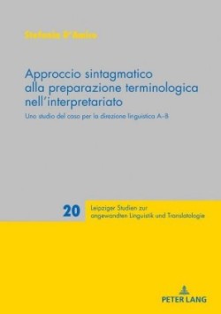 Approccio sintagmatico alla preparazione terminologica nell'interpretariato Uno studio del caso per la direzione linguistica A-B