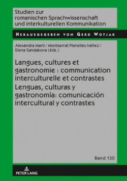 Langues, Cultures Et Gastronomie: Communication Interculturelle Et Contrastes / Lenguas, Culturas Y Gastronom�a: Comunicaci�n Intercultural Y Contrastes