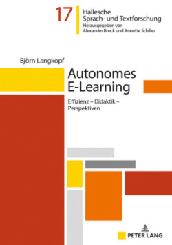 Autonomes E-Learning Effizienz - Didaktik - Perspektiven
