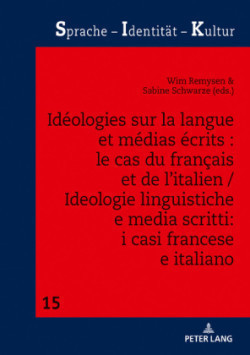 Id�ologies Sur La Langue Et M�dias �crits: Le Cas Du Fran�ais Et de l'Italien / Ideologie Linguistiche E Media Scritti: I Casi Francese E Italiano