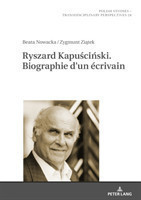 Ryszard Kapuściński. Biographie d'Un �crivain