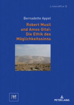 Robert Musil und Amos Gitaï Die Ethik des Moeglichkeitssinns