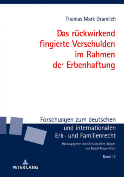 rueckwirkend fingierte Verschulden im Rahmen der Erbenhaftung