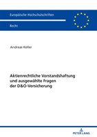 Aktienrechtliche Vorstandshaftung und ausgewaehlte Fragen der D&O-Versicherung