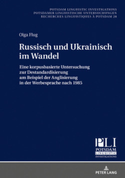 Russisch und Ukrainisch im Wandel Eine korpusbasierte Untersuchung zur Destandardisierung am Beispiel der Anglisierung in der Werbesprache nach 1985