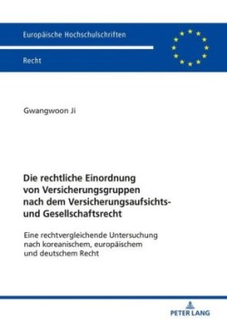 Rechtliche Einordnung Von Versicherungsgruppen Nach Dem Versicherungsaufsichts- Und Gesellschaftsrecht