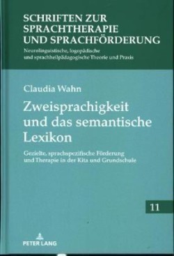 Zweisprachigkeit und das semantische Lexikon Gezielte, sprachspezifische Foerderung und Therapie in der Kita und Grundschule