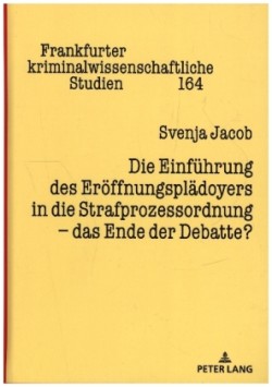 Einfuehrung des Eroeffnungsplaedoyers in die Strafprozessordnung - das Ende der Debatte?