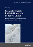 Sprachlernspiele Im Daf-Unterricht in Der VR China Moeglichkeiten Und Herausforderungen Ihres Einsatzes in Universitaeten