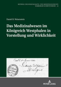 Medizinalwesen im Koenigreich Westphalen in Vorstellung und Wirklichkeit