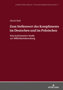 Zum Stellenwert des Kompliments im Deutschen und im Polnischen Eine konfrontative Studie zur Hoeflichkeitsforschung