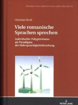 Viele Romanische Sprachen Sprechen Individueller Polyglottismus ALS Paradigma Der Mehrsprachigkeitsforschung