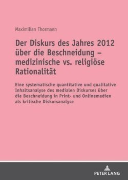 Der Diskurs Des Jahres 2012 Ueber Die Beschneidung - Medizinische vs. Religioese Rationalitaet