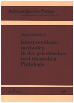 Interpretationsmethoden in der griechischen und roemischen Philologie