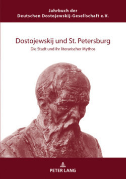 Dostojewskij und St. Petersburg Die Stadt und ihr literarischer Mythos