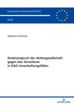 Direktanspruch der Aktiengesellschaft gegen den Versicherer in D&O-Innenhaftungsfaellen