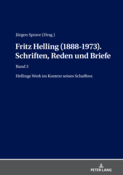 Fritz Helling (1888-1973). Schriften, Reden und Briefe