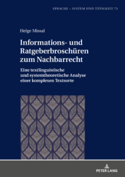 Informations- und Ratgeberbroschueren zum Nachbarrecht Eine textlinguistische und systemtheoretische Analyse einer komplexen Textsorte