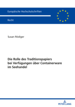 Rolle des Traditionspapiers bei Verfuegungen ueber Containerware im Seehandel