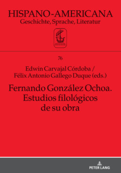 Fernando Gonz�lez Ochoa. Estudios Filol�gicos de Su Obra