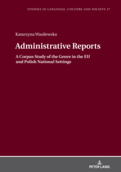 Administrative Reports A Corpus Study of the Genre in the EU and Polish National Settings