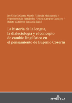 historia de la lengua, la dialectología y el concepto de cambio lingueístico en el pensamiento de Eugenio Coseriu