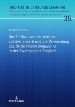 Einfluss von Instruktion auf den Erwerb und die Verwendung des Dritte Person Singular -s in der Zweitsprache Englisch