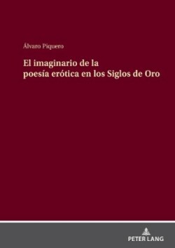 Imaginario de la Poesía Erótica En Los Siglos de Oro