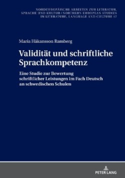 Validitaet und schriftliche Sprachkompetenz Eine Studie zur Bewertung schriftlicher Leistungen im Fach Deutsch an schwedischen Schulen