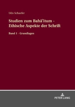 Studien zum Bahā'ītum - Ethische Aspekte der Schrift