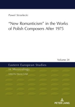 ‟New Romanticism” in the Works of Polish Composers After 1975