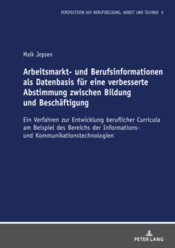 Arbeitsmarkt- und Berufsinformationen als Datenbasis fuer eine verbesserte Abstimmung zwischen Bildung und Beschaeftigung