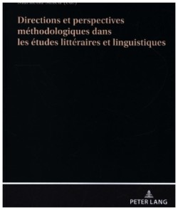 Directions et perspectives methodologiques dans les etudes litteraires et linguistiques Contributions des jeunes chercheurs roumains