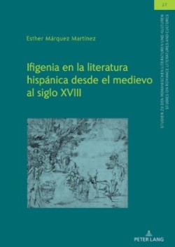 Ifigenia en la literatura hisp�nica desde el medievo al siglo XVIII