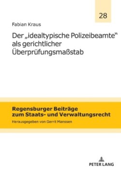 `idealtypische Polizeibeamte´ als gerichtlicher Ueberpruefungsmaßstab