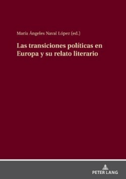 Transiciones Políticas En Europa Y Su Relato Literario