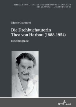 Drehbuchautorin Thea von Harbou (1888-1954) Eine Biografie