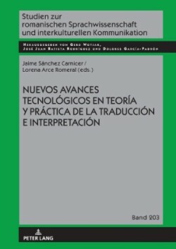 Nuevos Avances Tecnológicos En Teoría Y Práctica de la Traducción E Interpretación