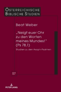 "Neigt Euer Ohr Zu Den Worten Meines Mundes!" (PS 78,1)