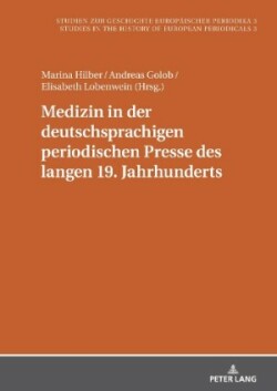 Medizin in Der Deutschsprachigen Periodischen Presse Des Langen 19. Jahrhunderts