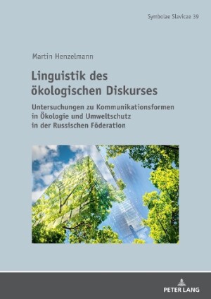 Linguistik des oekologischen Diskurses Untersuchungen zu Kommunikationsformen in Oekologie und Umweltschutz in der Russischen Foederation