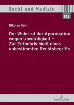 Widerruf Der Approbation Wegen Unwuerdigkeit - Zur Entbehrlichkeit Eines Unbestimmten Rechtsbegriffs