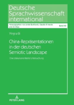 China-Repraesentationen in der deutschen Semiotic Landscape Eine diskursorientierte Untersuchung